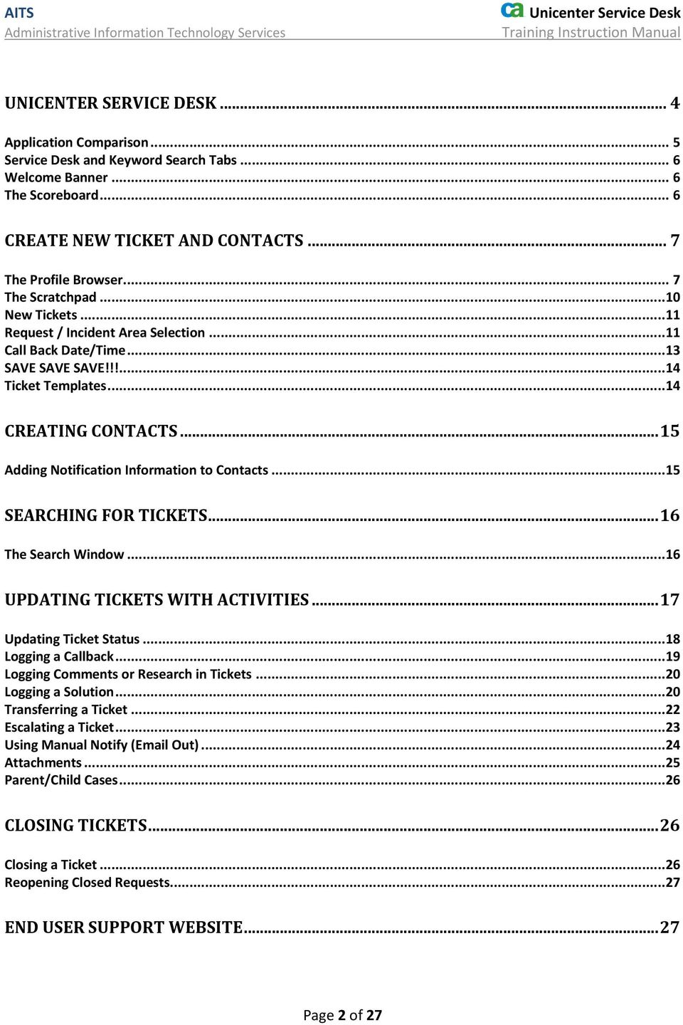 .. 15 Adding Notification Information to Contacts... 15 SEARCHING FOR TICKETS... 16 The Search Window... 16 UPDATING TICKETS WITH ACTIVITIES... 17 Updating Ticket Status... 18 Logging a Callback.