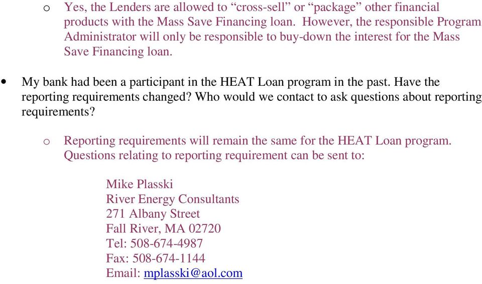 My bank had been a participant in the HEAT Loan program in the past. Have the reporting requirements changed?