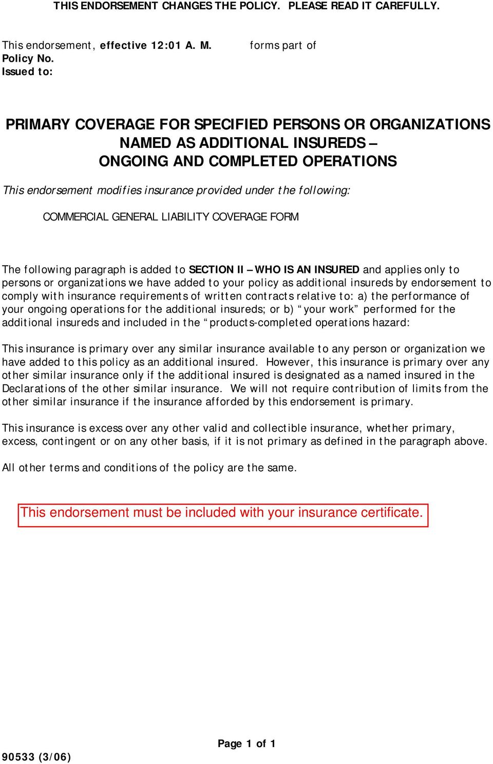 organizations we have added to your policy as additional insureds by endorsement to comply with insurance requirements of written contracts relative to: a) the performance of your ongoing operations