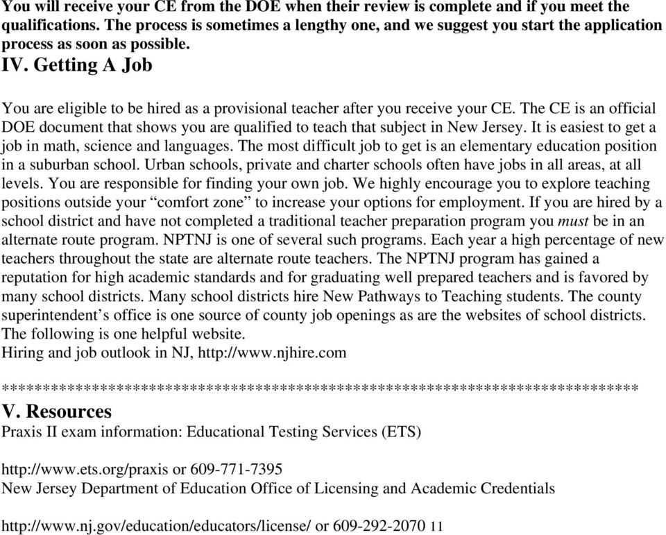 Getting A Job You are eligible to be hired as a provisional teacher after you receive your CE. The CE is an official DOE document that shows you are qualified to teach that subject in New Jersey.