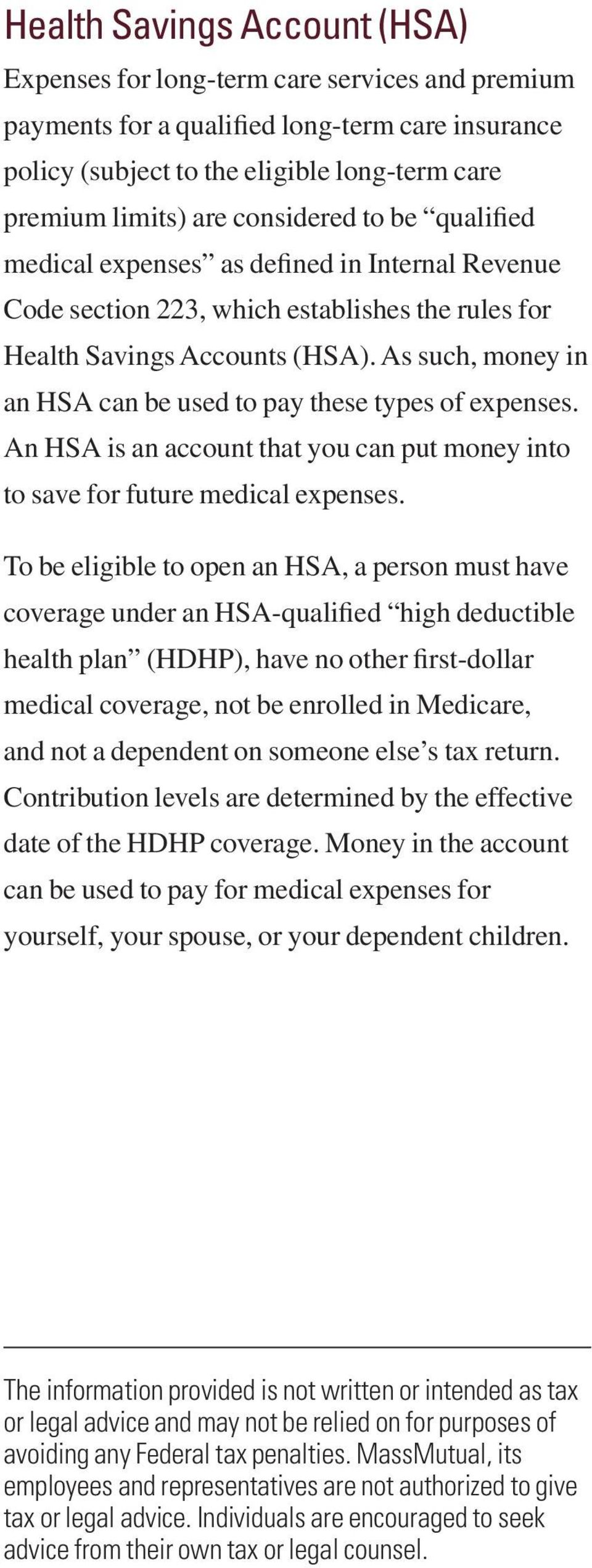 As such, money in an HSA can be used to pay these types of expenses. An HSA is an account that you can put money into to save for future medical expenses.
