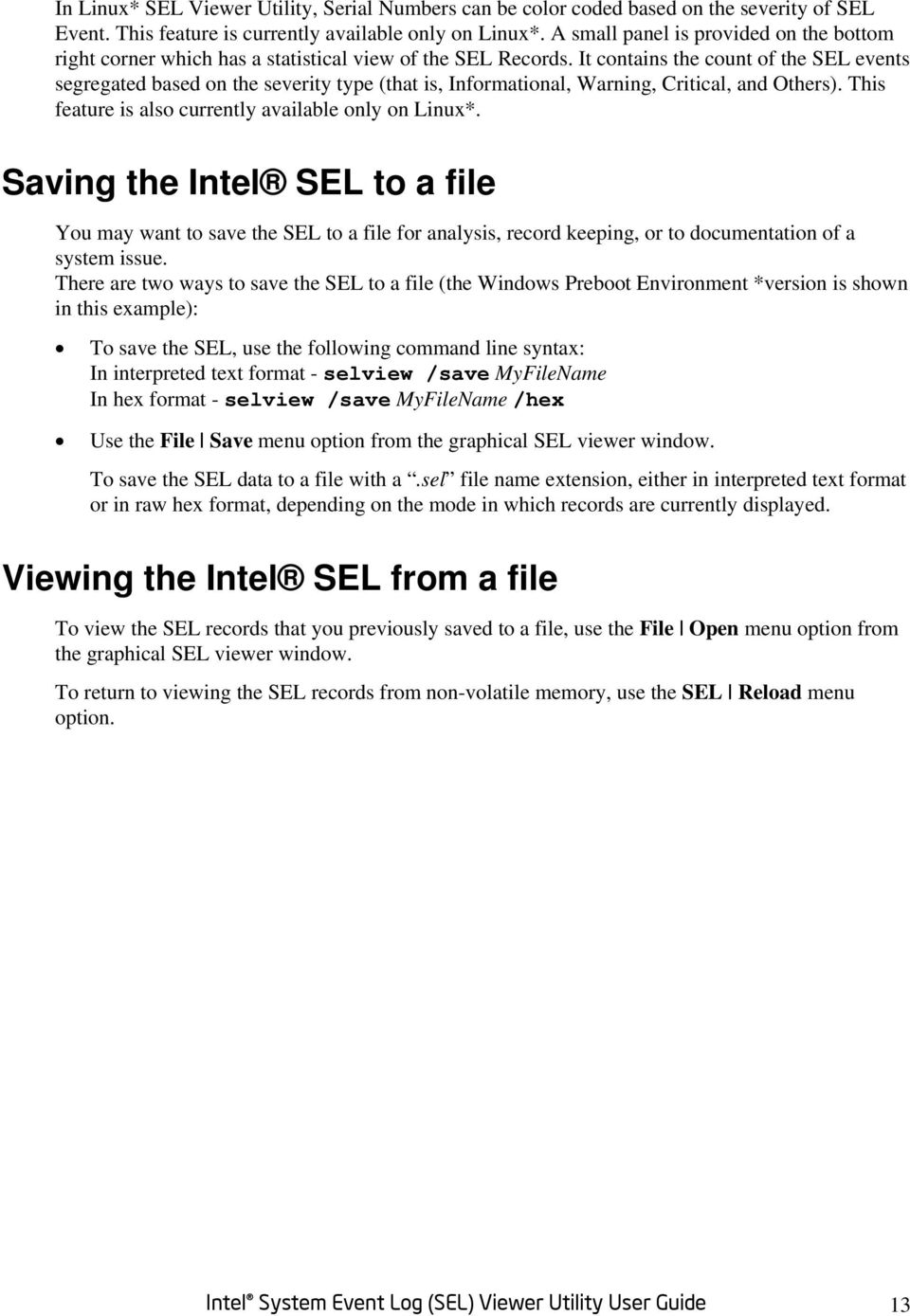 It contains the count of the SEL events segregated based on the severity type (that is, Informational, Warning, Critical, and Others). This feature is also currently available only on Linux*.