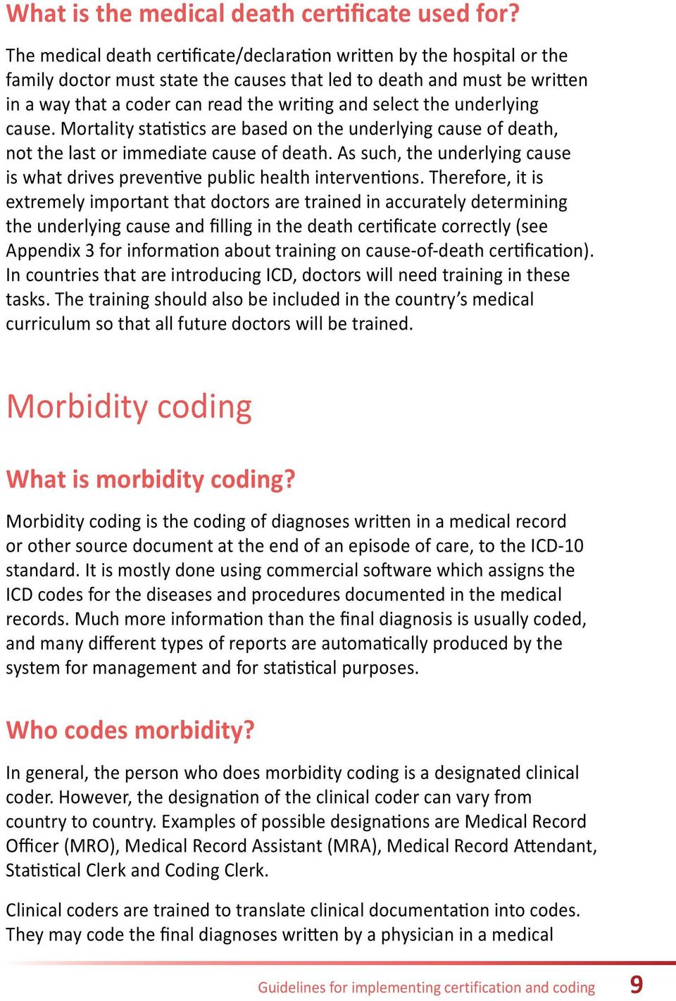select the underlying cause. Mortality statistics are based on the underlying cause of death, not the last or immediate cause of death.