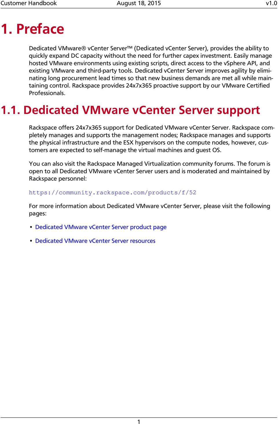 Dedicated vcenter Server improves agility by eliminating long procurement lead times so that new business demands are met all while maintaining control.