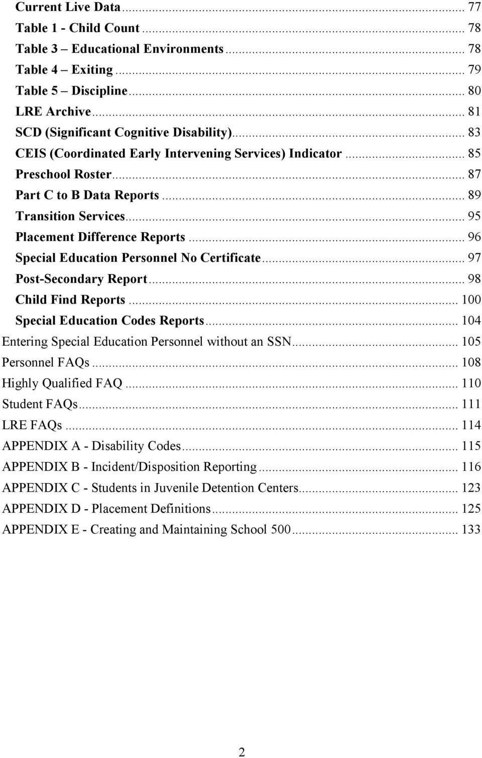 .. 96 Special Education Personnel No Certificate... 97 Post-Secondary Report... 98 Child Find Reports... 100 Special Education Codes Reports... 104 Entering Special Education Personnel without an SSN.