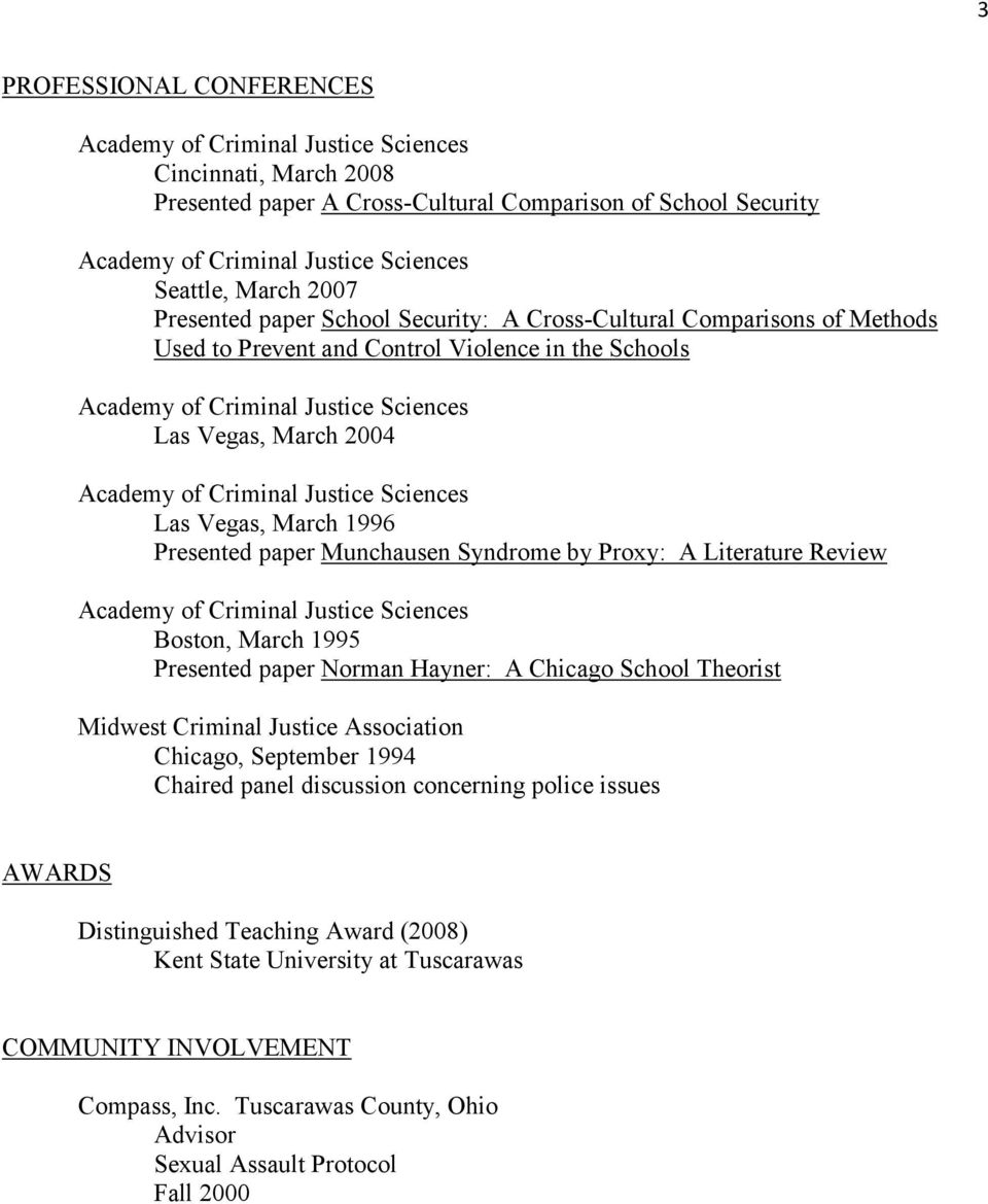 Review Boston, March 1995 Presented paper Norman Hayner: A Chicago School Theorist Midwest Criminal Justice Association Chicago, September 1994 Chaired panel discussion concerning