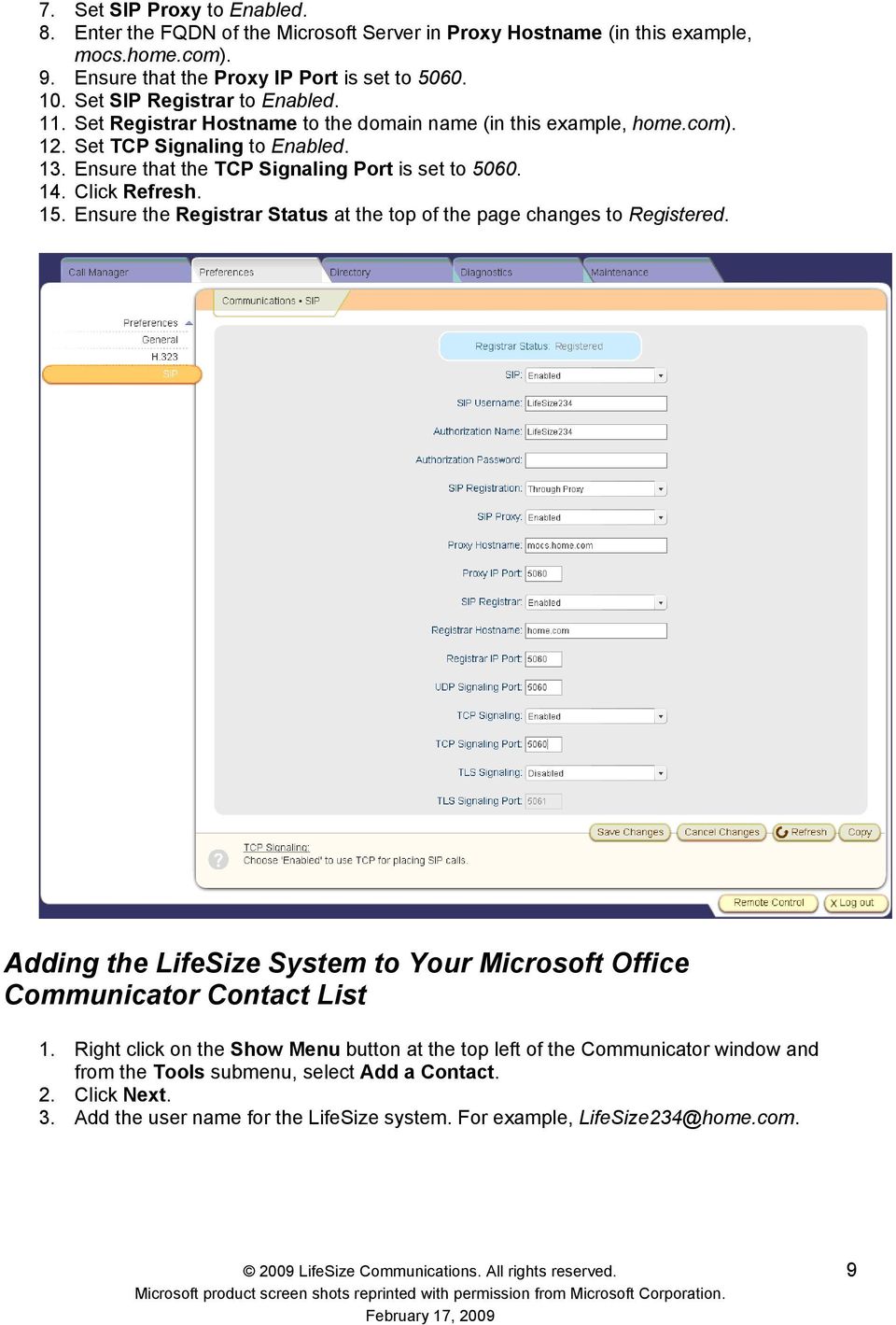 14. Click Refresh. 15. Ensure the Registrar Status at the top of the page changes to Registered. Adding the LifeSize System to Your Microsoft Office Communicator Contact List 1.