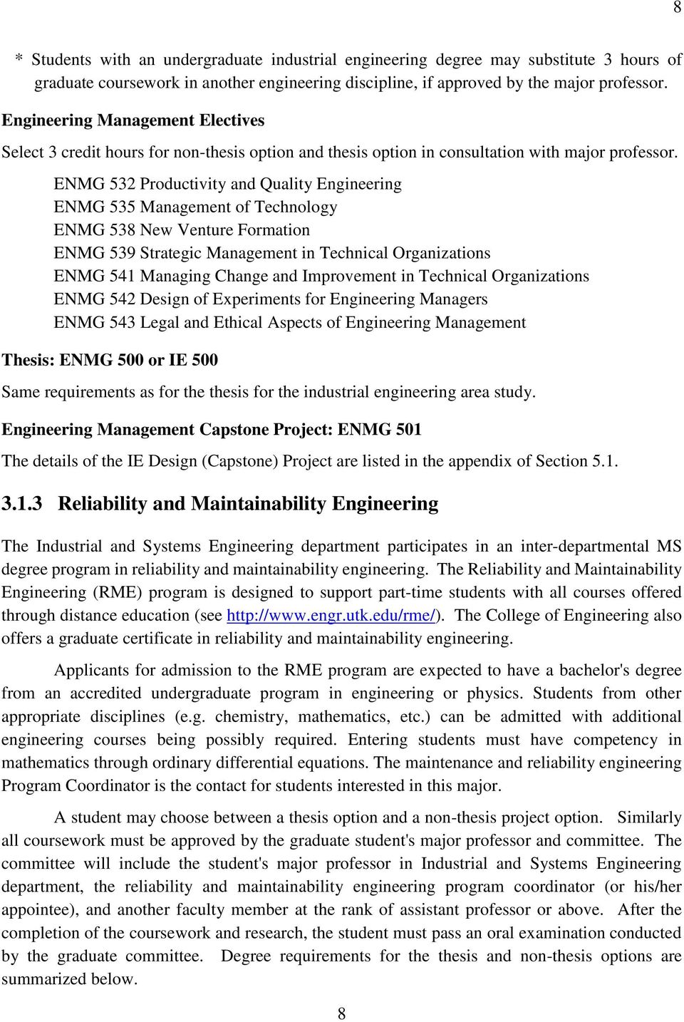 ENMG 532 Productivity and Quality Engineering ENMG 535 Management of Technology ENMG 538 New Venture Formation ENMG 539 Strategic Management in Technical Organizations ENMG 541 Managing Change and