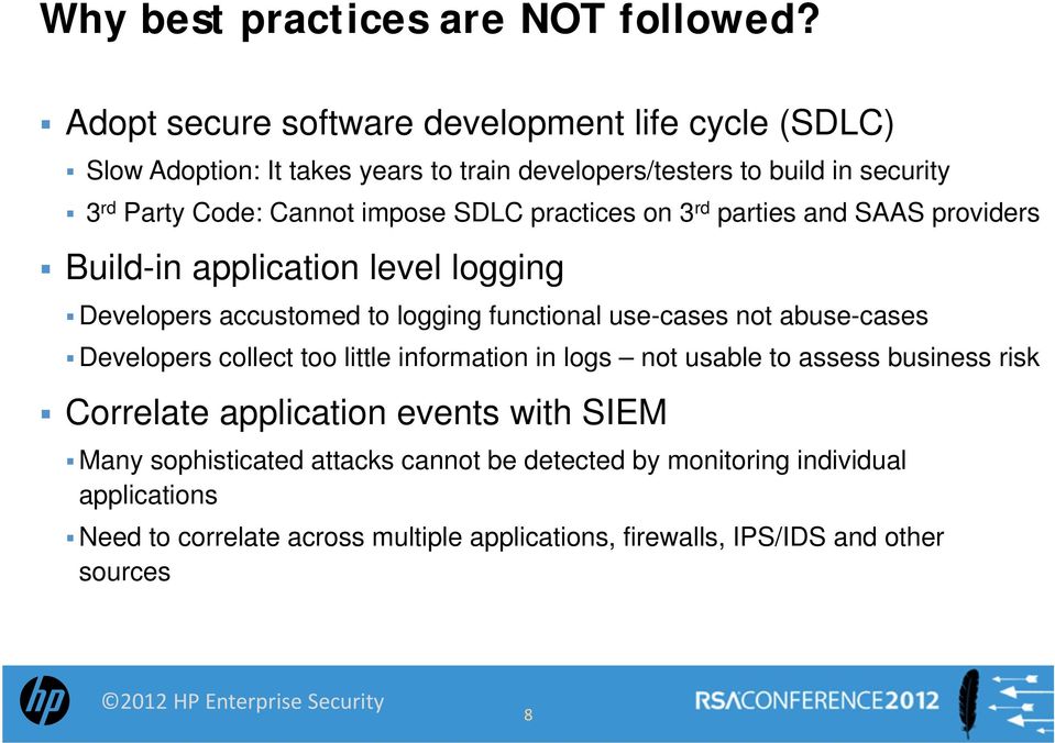SDLC practices on 3 rd parties and SAAS providers Build-in application level logging Developers accustomed to logging functional use-cases not abuse-cases