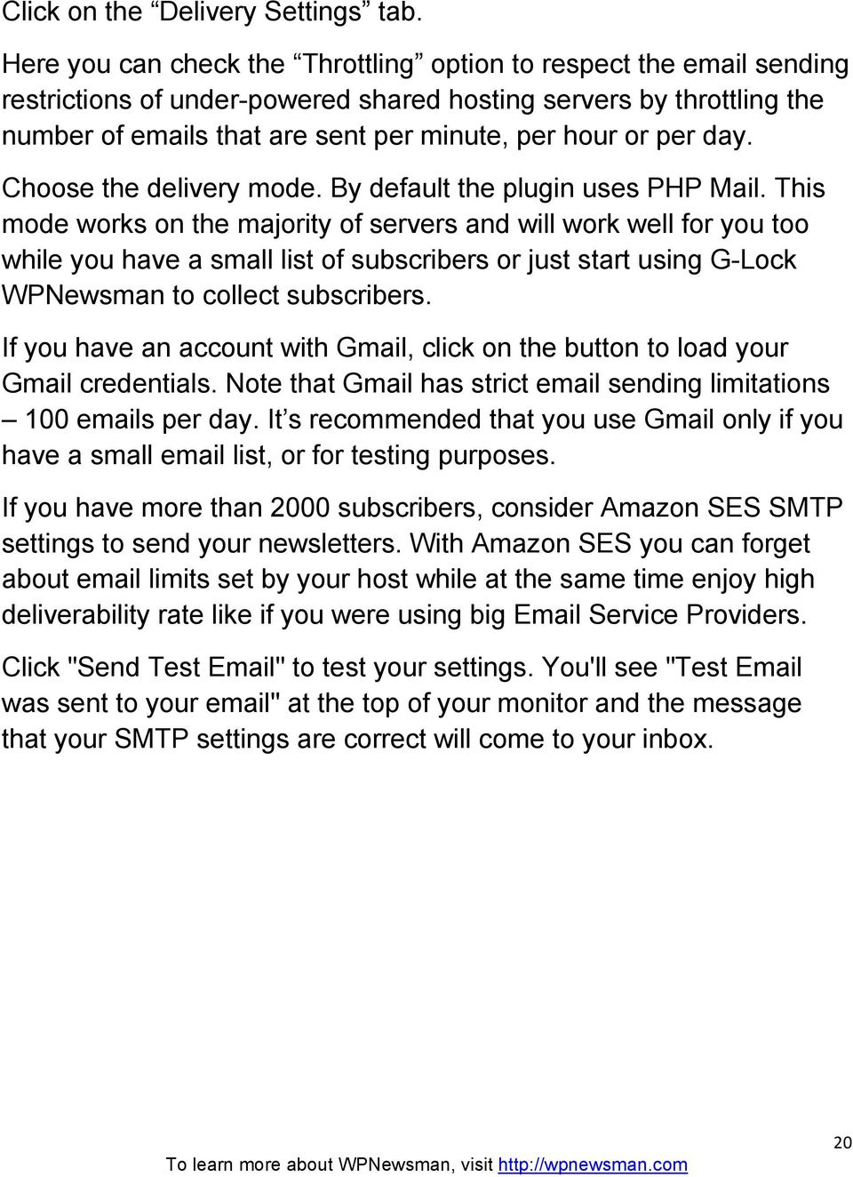 day. Choose the delivery mode. By default the plugin uses PHP Mail.