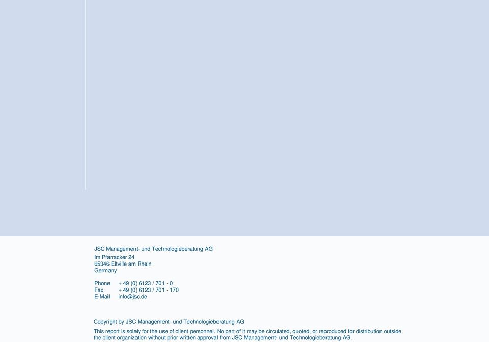 de Copyright by JSC Management- und Technologieberatung AG This report is solely for the use of client personnel.