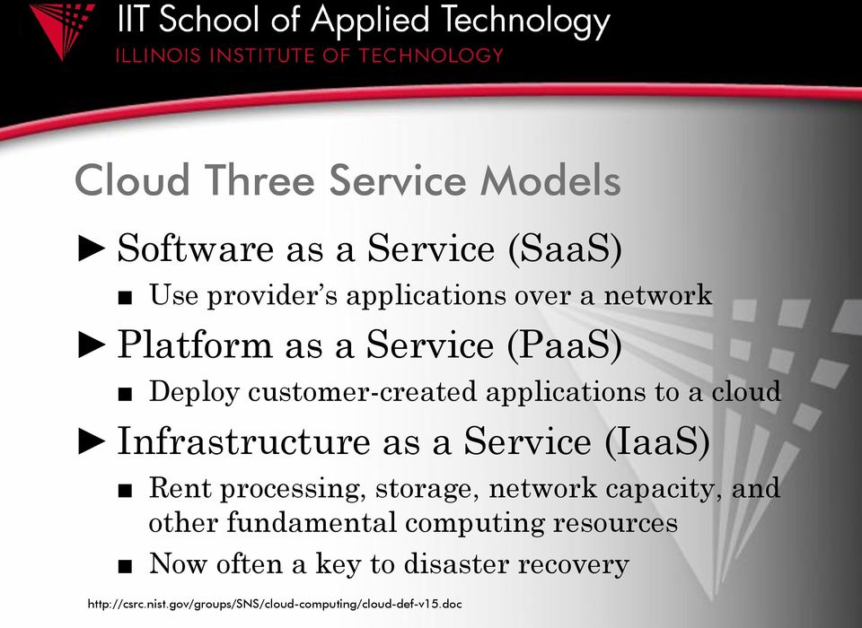 Service (IaaS) Rent processing, storage, network capacity, and other fundamental computing