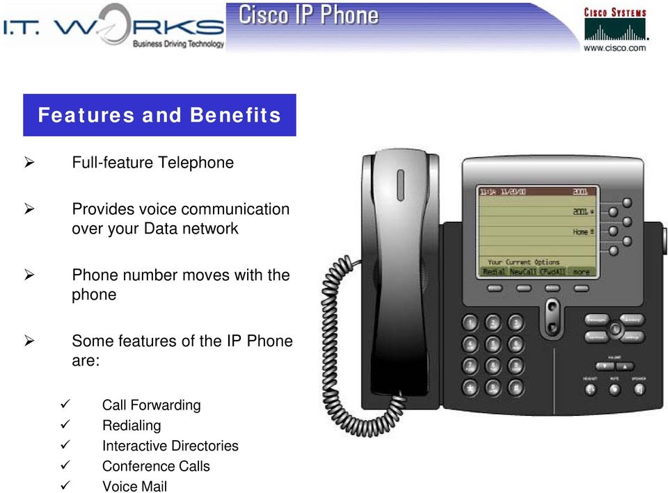 the phone Some features of the IP Phone are: Call Forwarding