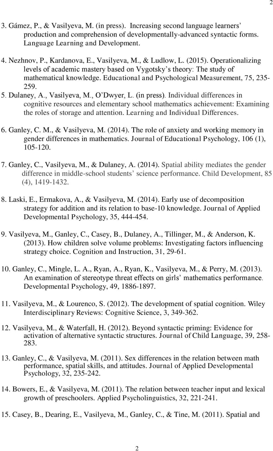 Educational and Psychological Measurement, 75, 235-259. 5. Dulaney, A., Vasilyeva, M., O Dwyer, L. (in press).