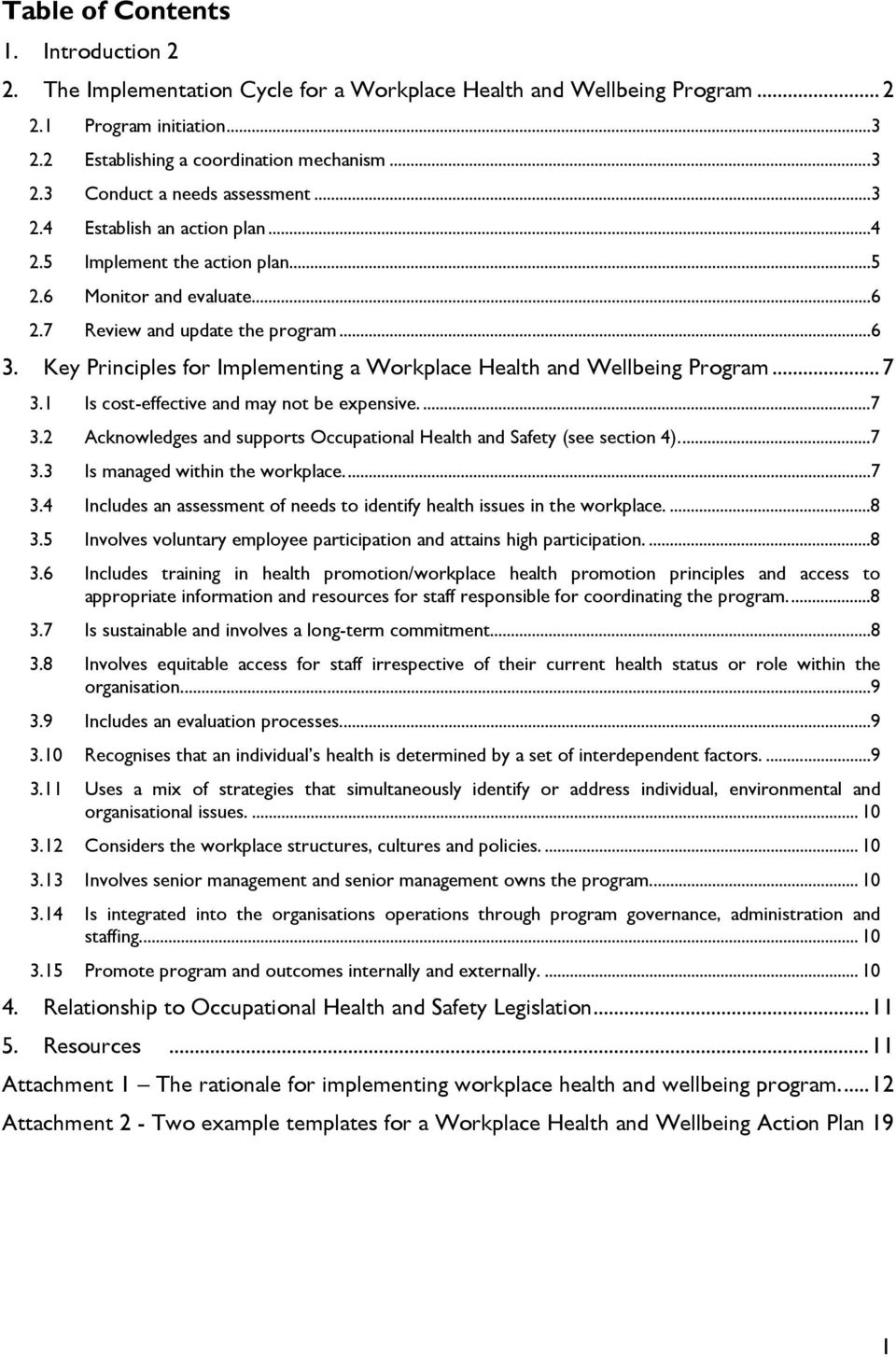 Key Principles for Implementing a Workplace Health and Wellbeing Program... 7 3.1 Is cost-effective and may not be expensive....7 3.2 Acknowledges and supports Occupational Health and Safety (see section 4).