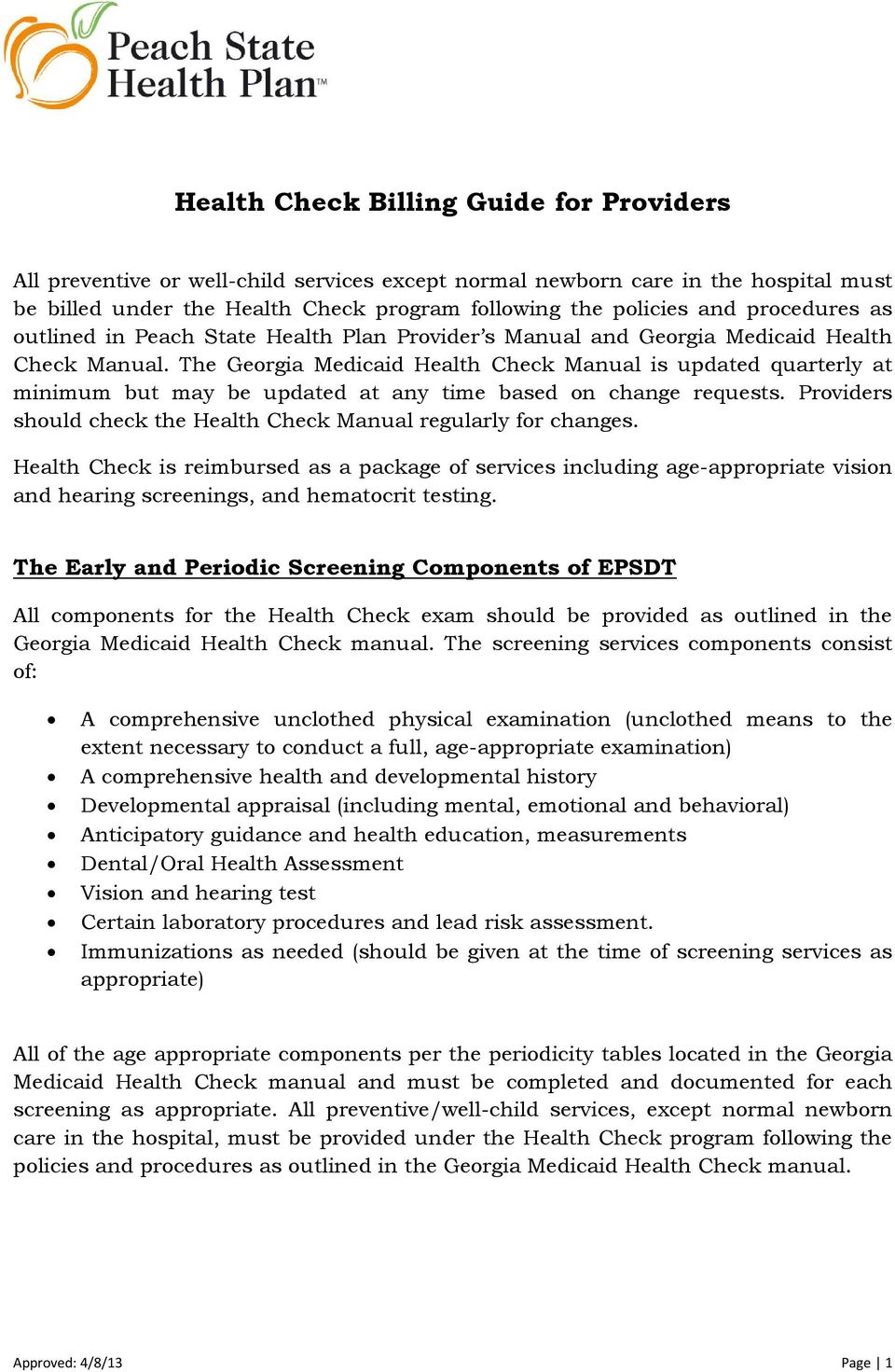 The Georgia Medicaid Health Check Manual is updated quarterly at minimum but may be updated at any time based on change requests. Providers should check the Health Check Manual regularly for changes.