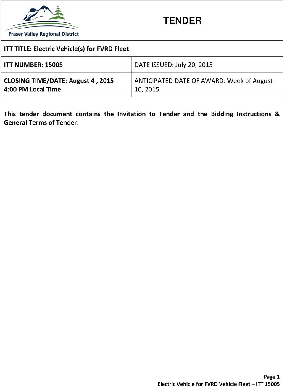 August 10, 2015 This tender document contains the Invitation to Tender and the Bidding