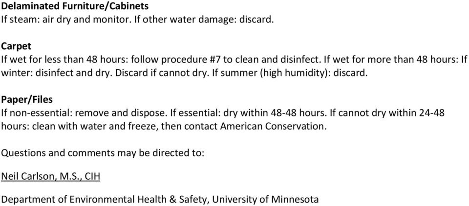 Discard if cannot dry. If summer (high humidity): discard. Paper/Files If non-essential: remove and dispose. If essential: dry within 48-48 hours.