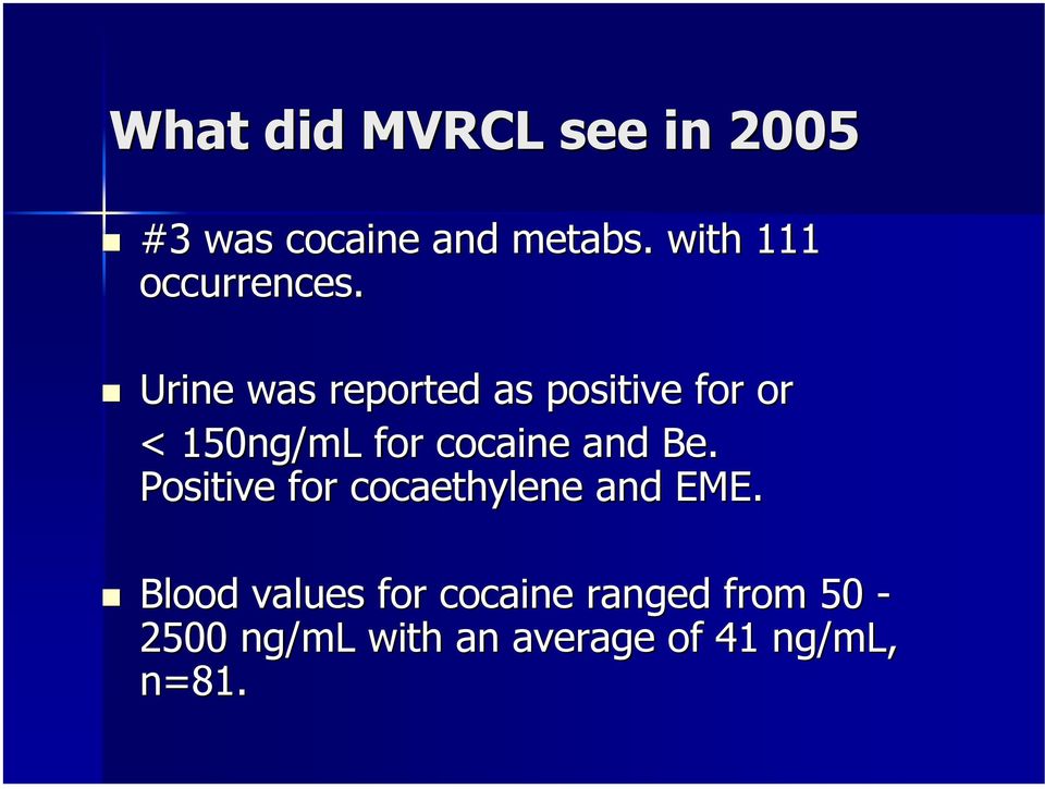 Urine was reported as positive for or < 150ng/mL for cocaine and