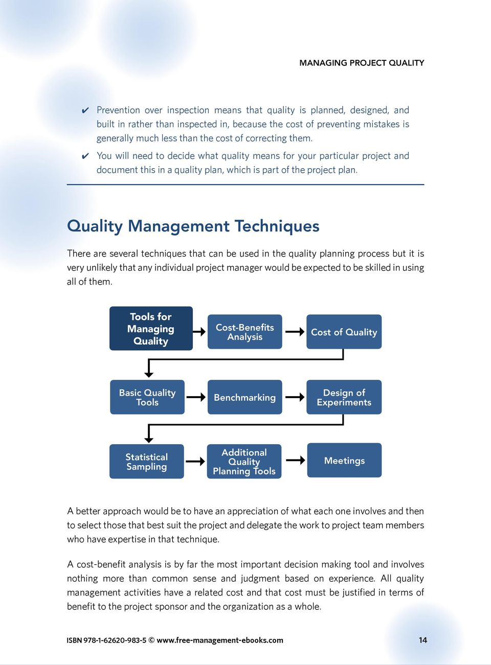 Quality Management Techniques There are several techniques that can be used in the quality planning process but it is very unlikely that any individual project manager would be expected to be skilled