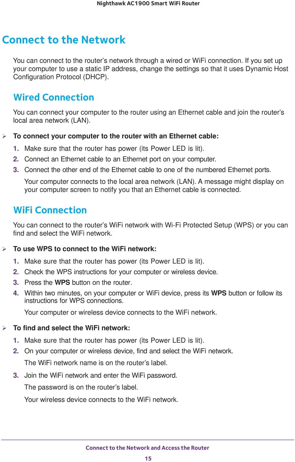 Wired Connection You can connect your computer to the router using an Ethernet cable and join the router s local area network (LAN). To connect your computer to the router with an Ethernet cable: 1.