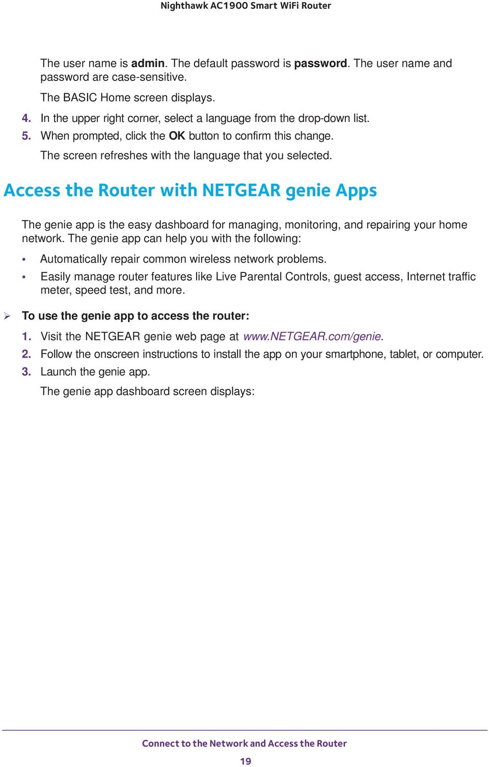 common wireless network problems. Easily manage router features like Live Parental Controls, guest access, Internet traffic meter, speed test, and more. To use the genie app to access the router: 1.