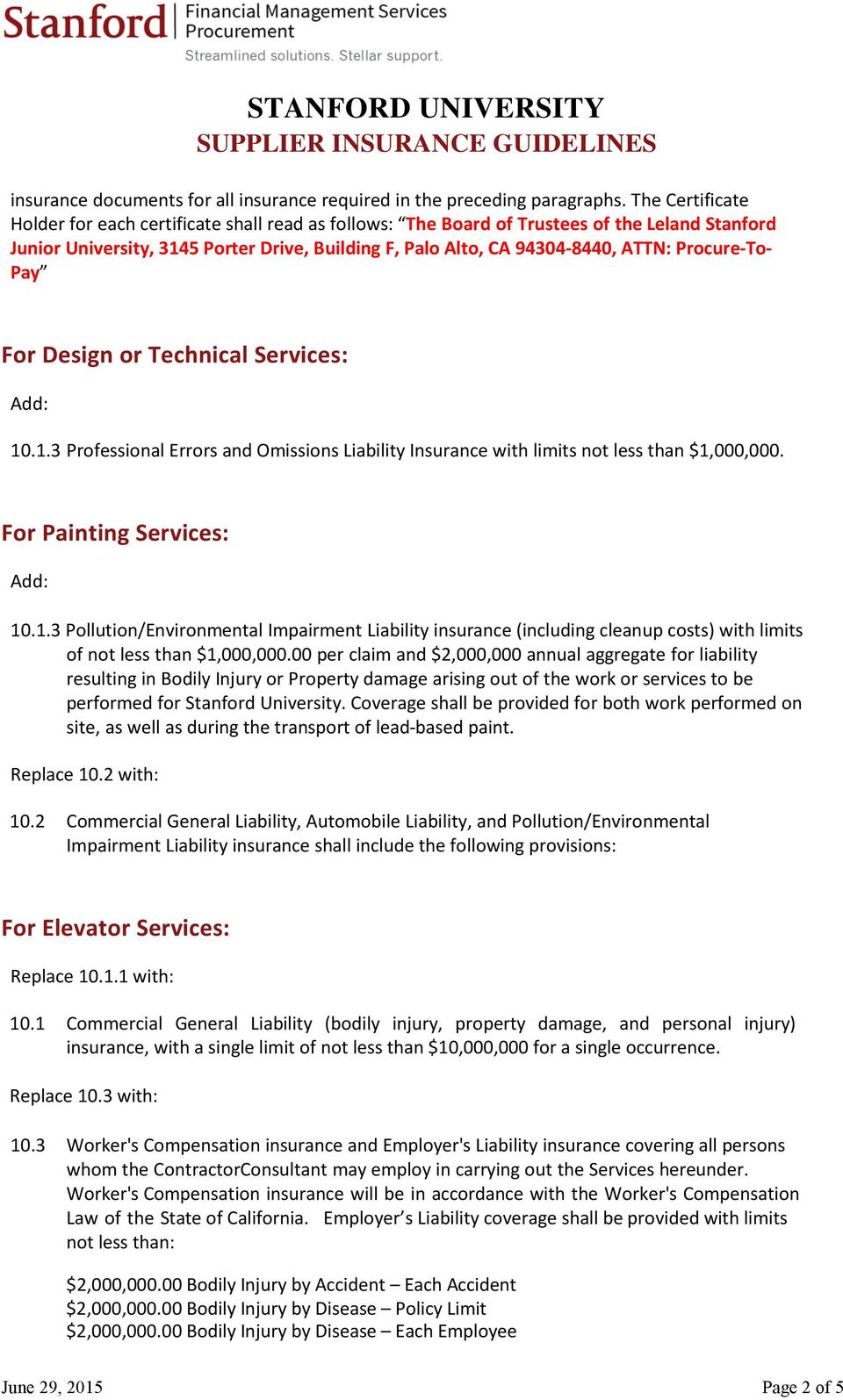 Procure-To- Pay For Design or Technical Services: 10.1.3 Professional Errors and Omissions Liability Insurance with limits not less than $1,000,000. For Painting Services: 10.1.3 Pollution/Environmental Impairment Liability insurance (including cleanup costs) with limits of not less than $1,000,000.