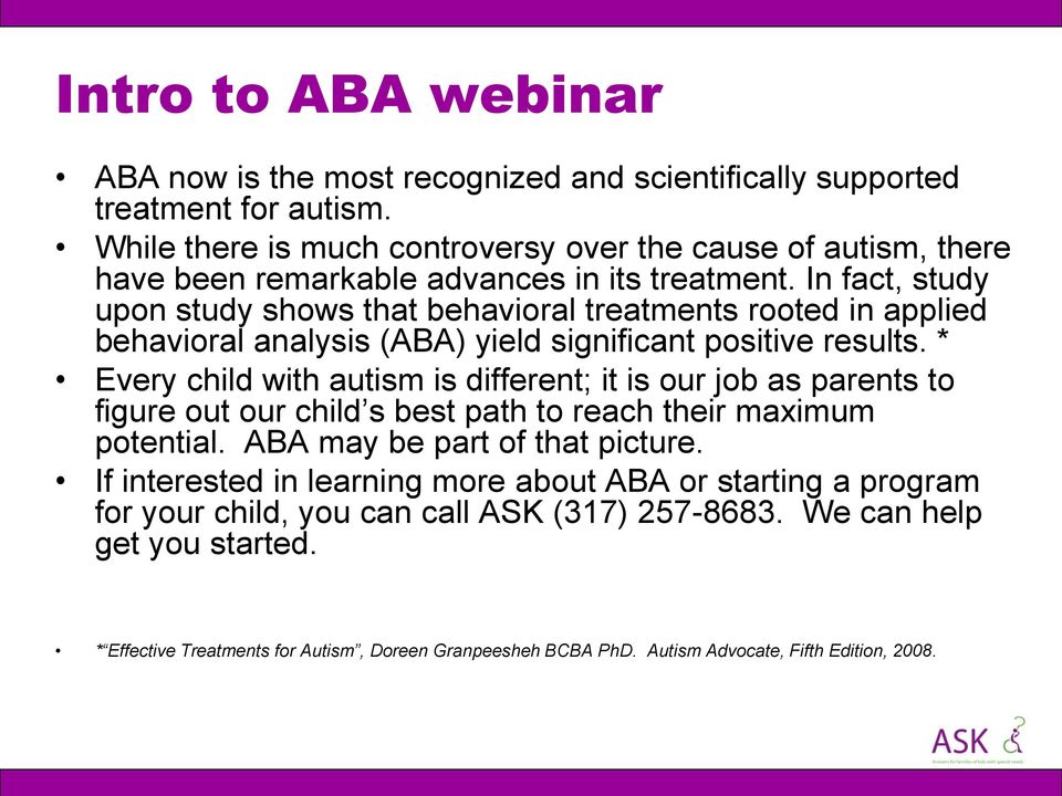 In fact, study upon study shows that behavioral treatments rooted in applied behavioral analysis (ABA) yield significant positive results.