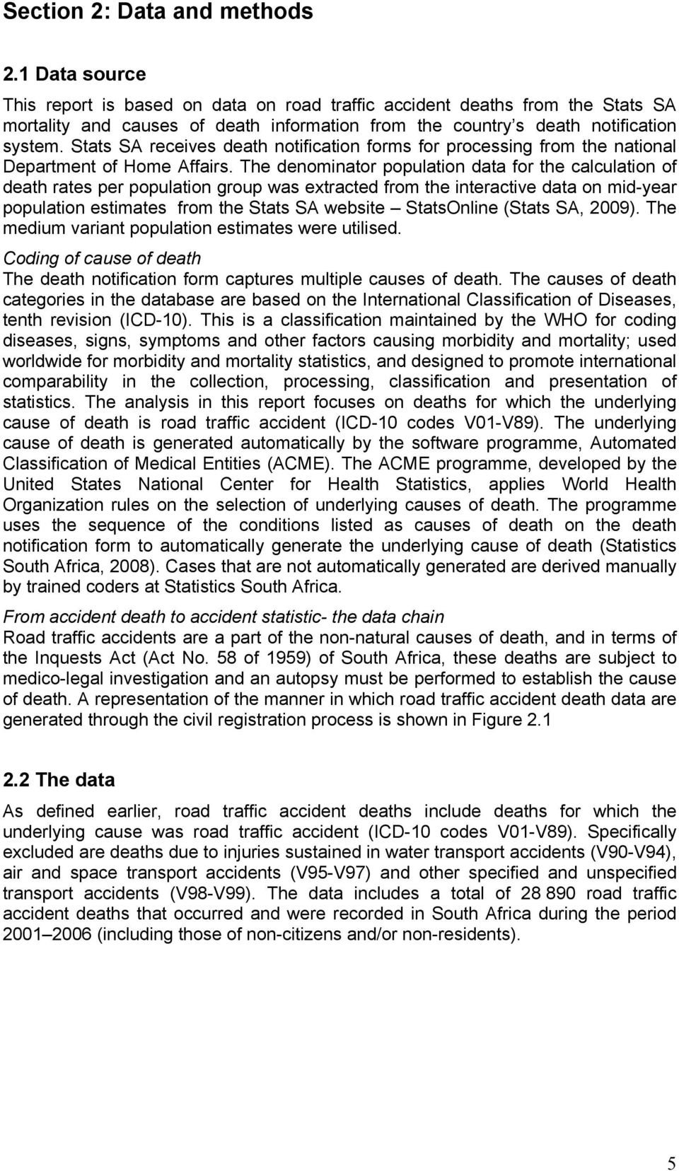 Stats SA receives death notification forms for processing from the national Department of Home Affairs.