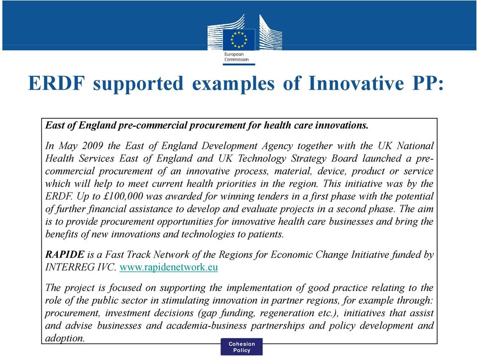process, material, device, product or service which will help to meet current health priorities in the region. This initiative was by the ERDF.