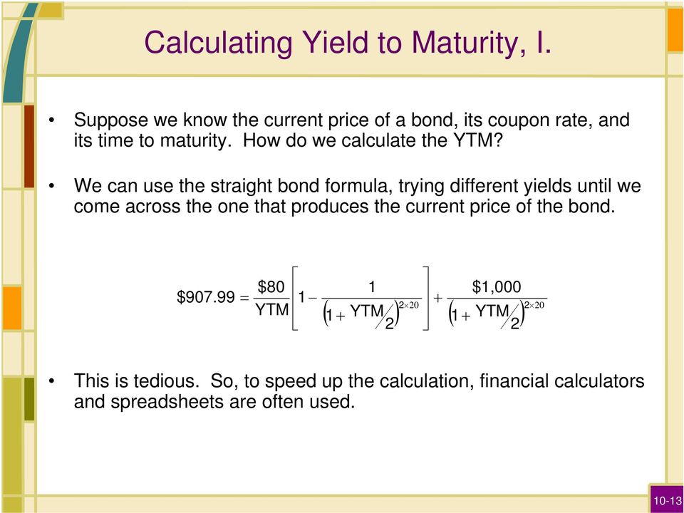 We can use the straight bond formula, trying different yields until we come across the one that produces the current