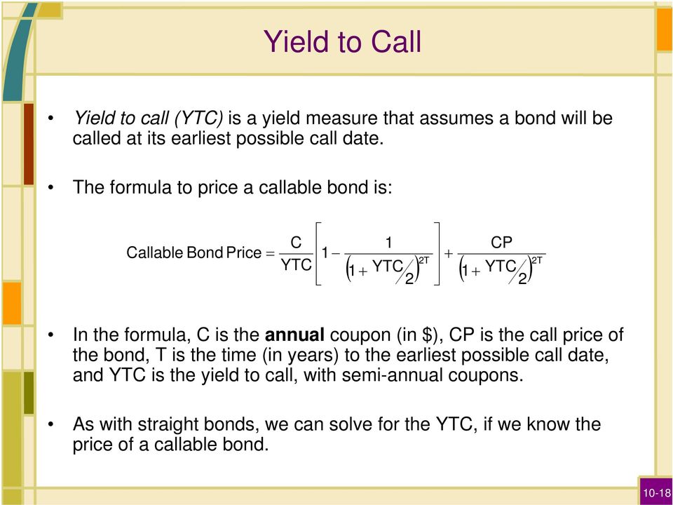 the annual coupon (in $), CP is the call price of the bond, T is the time (in years) to the earliest possible call date, and YTC is