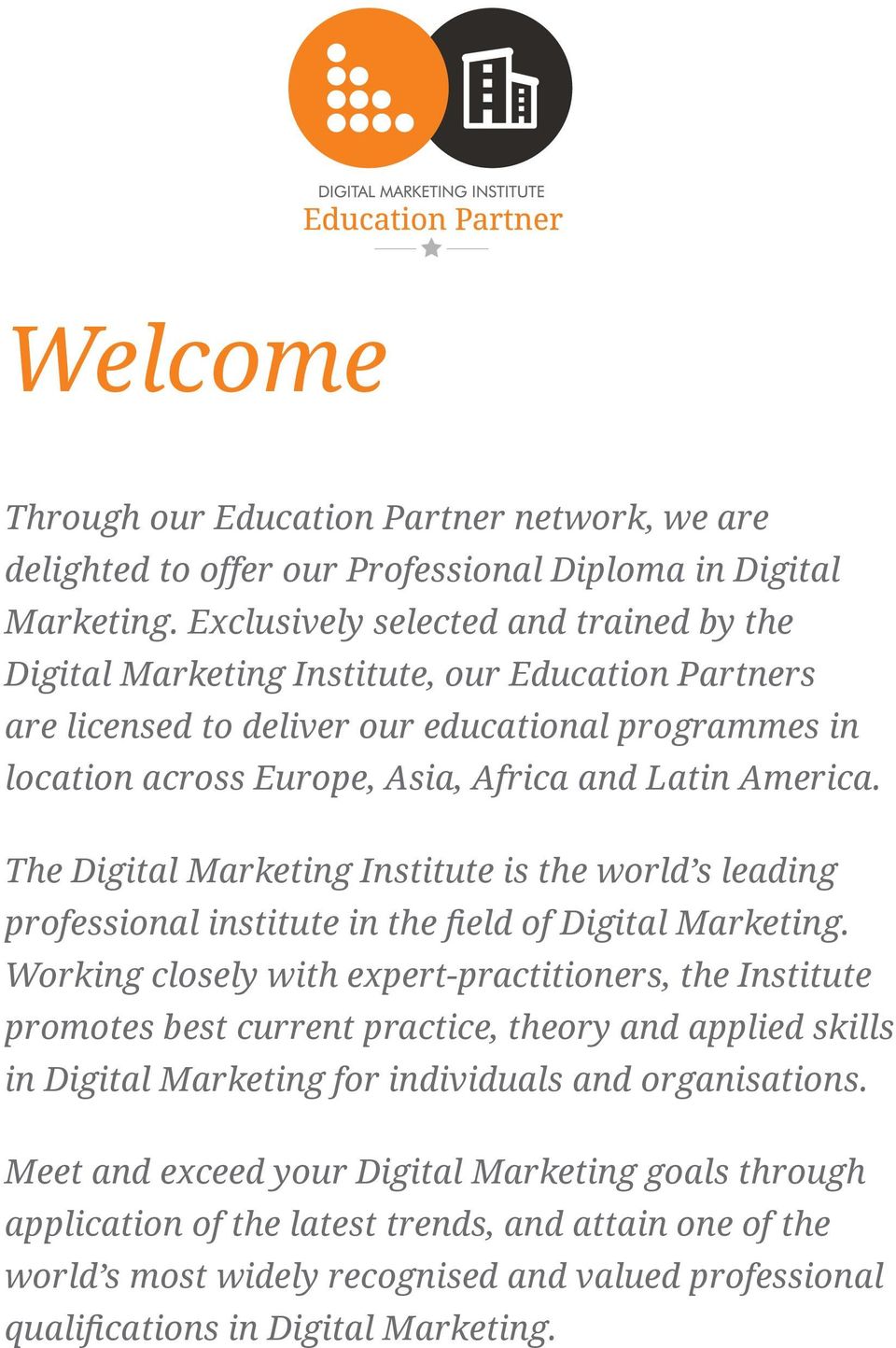 America. The Digital Marketing Institute is the world s leading professional institute in the field of Digital Marketing.
