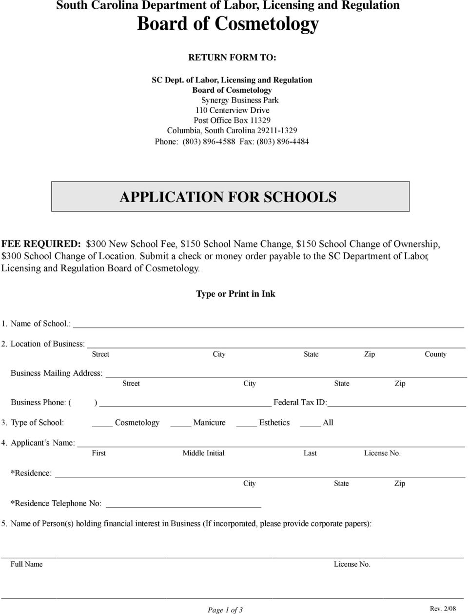 APPLICATION FOR SCHOOLS FEE REQUIRED: $300 New School Fee, $150 School Name Change, $150 School Change of Ownership, $300 School Change of Location.