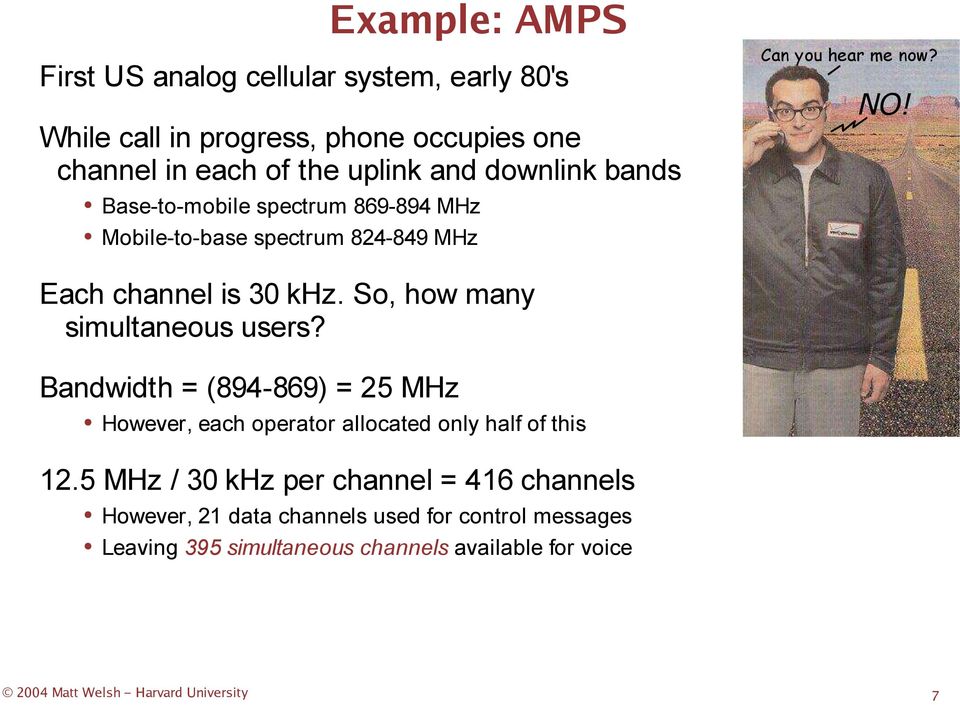 So, how many simultaneous users? Bandwidth = (894-869) = 25 MHz However, each operator allocated only half of this 12.