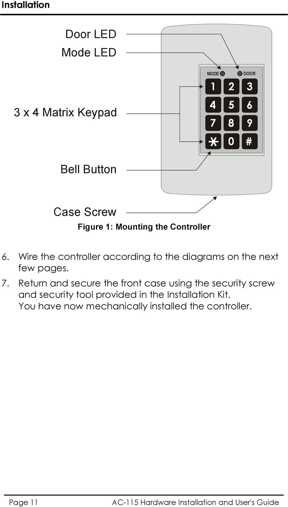 Return and secure the front case using the security screw and security tool provided in the Installation