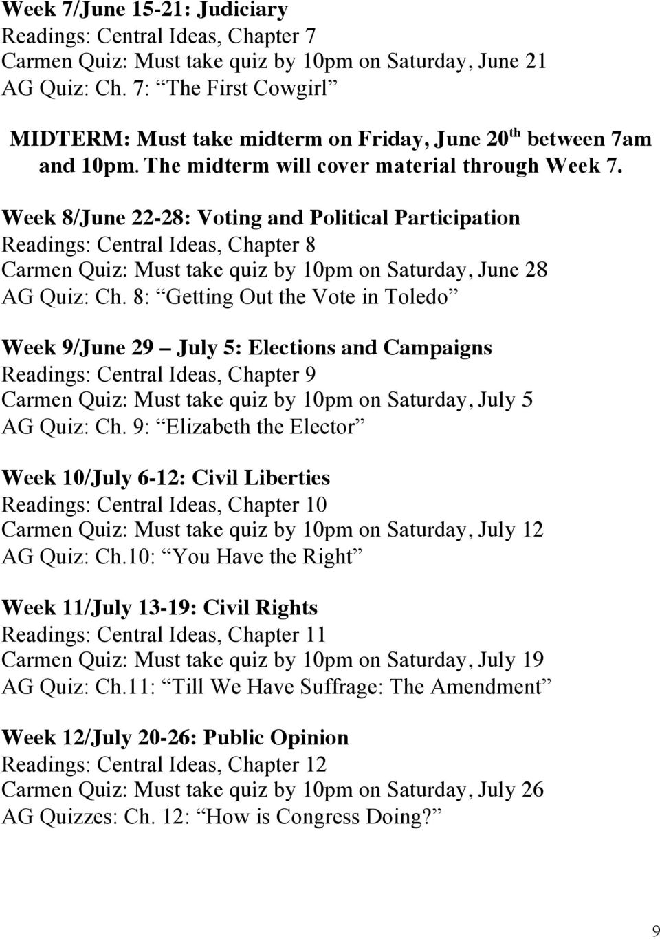 Week 8/June 22-28: Voting and Political Participation Readings: Central Ideas, Chapter 8 Carmen Quiz: Must take quiz by 10pm on Saturday, June 28 AG Quiz: Ch.