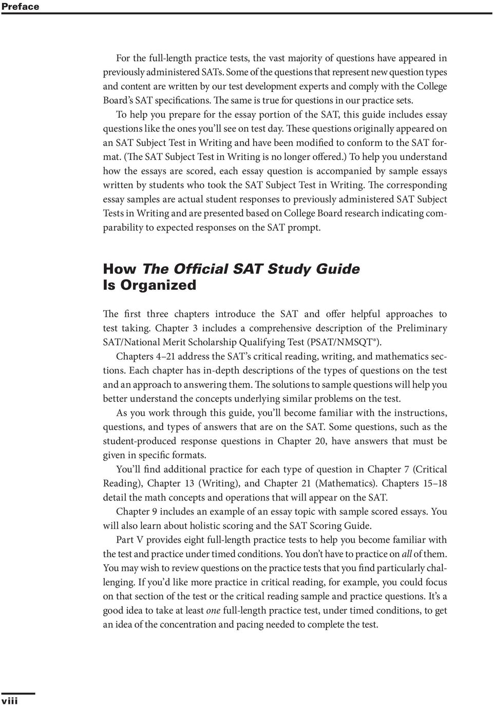 The same is true for questions in our practice sets. To help you prepare for the essay portion of the SAT, this guide includes essay questions like the ones you ll see on test day.