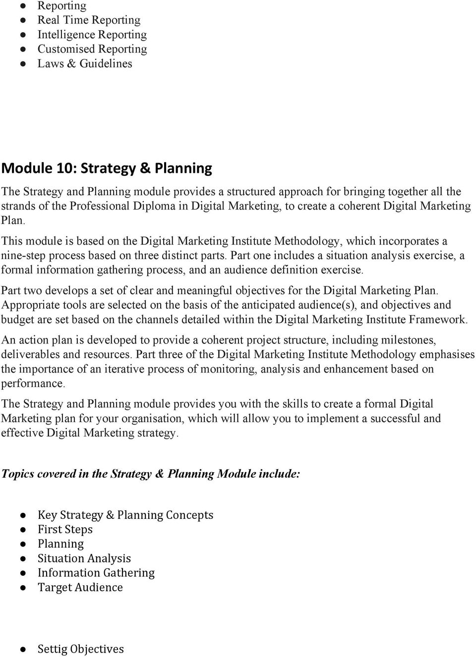 This module is based on the Digital Marketing Institute Methodology, which incorporates a nine step process based on three distinct parts.