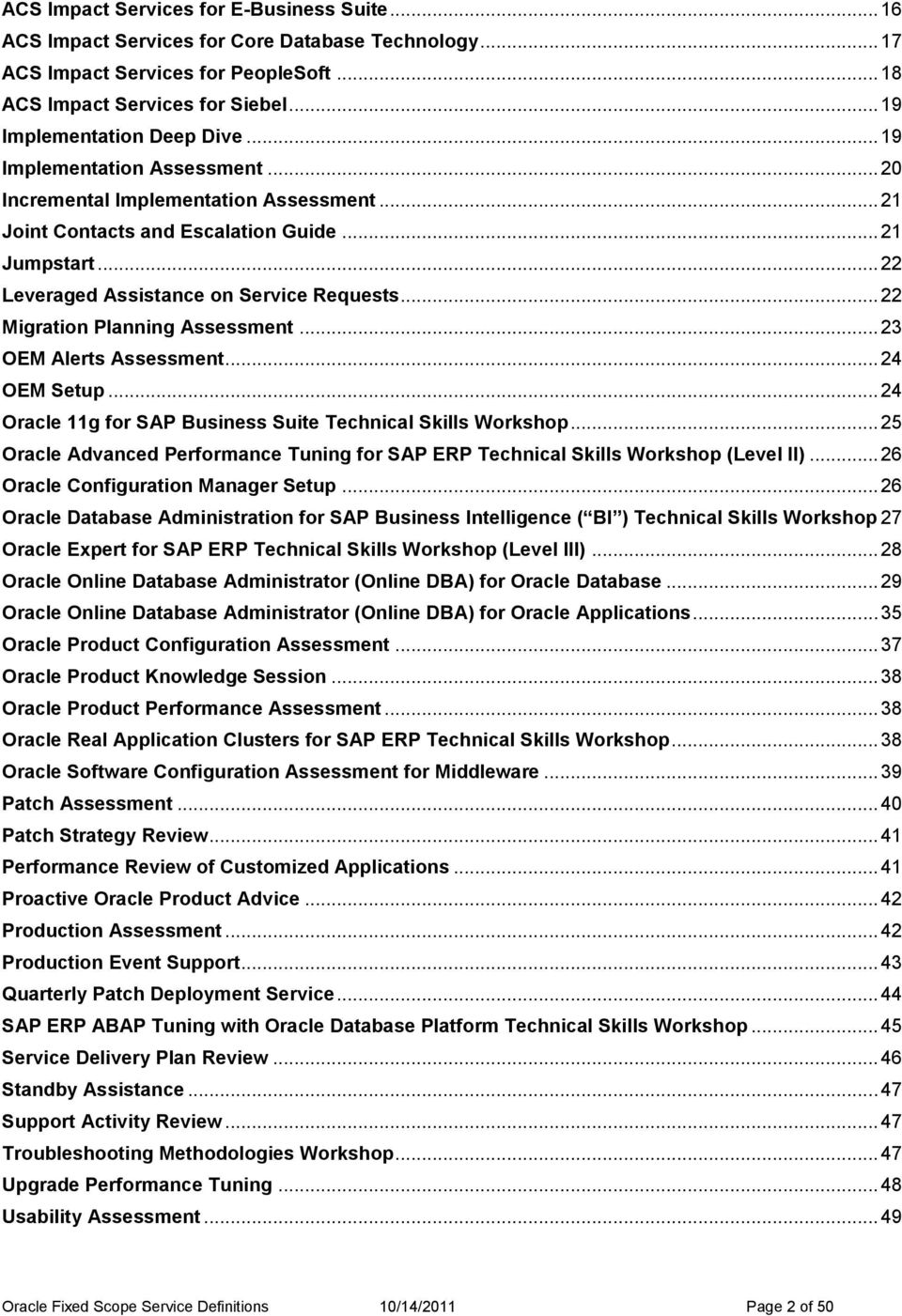 .. 22 Leveraged Assistance on Service Requests... 22 Migration Planning Assessment... 23 OEM Alerts Assessment... 24 OEM Setup... 24 Oracle 11g for SAP Business Suite Technical Skills Workshop.