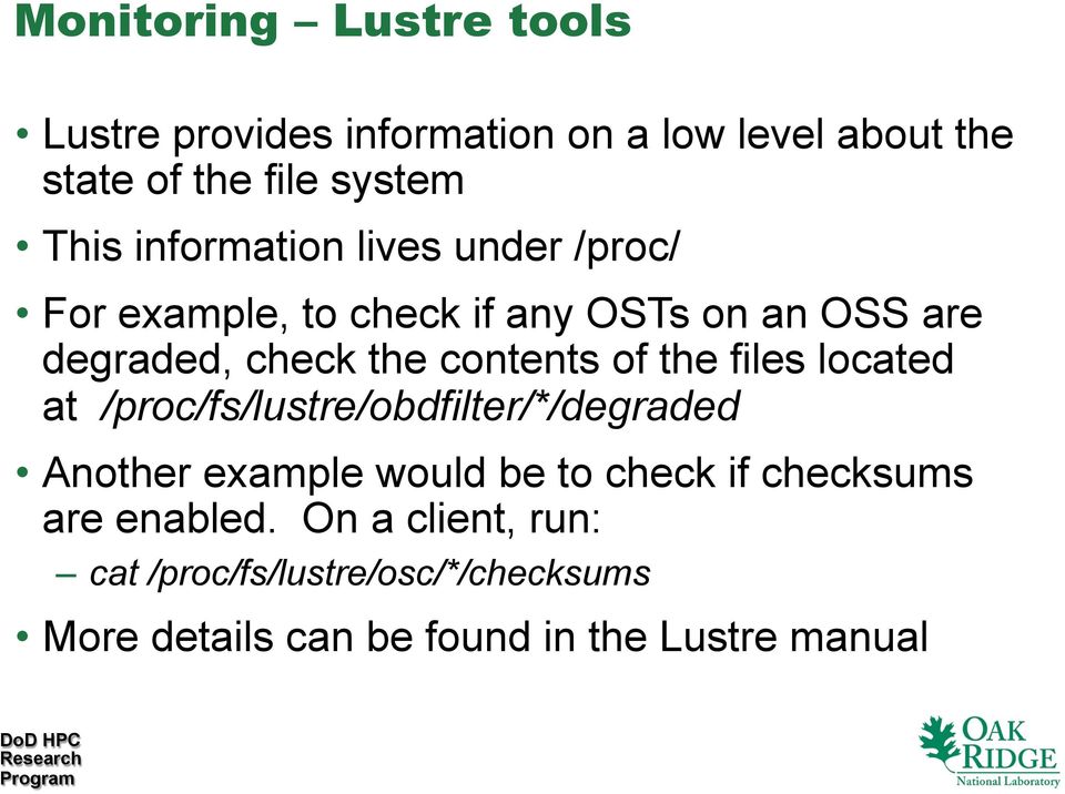 of the files located at /proc/fs/lustre/obdfilter/*/degraded Another example would be to check if checksums
