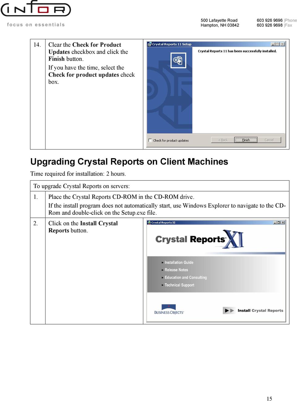 Upgrading Crystal Reports on Client Machines Time required for installation: 2 hours. To upgrade Crystal Reports on servers: 1.