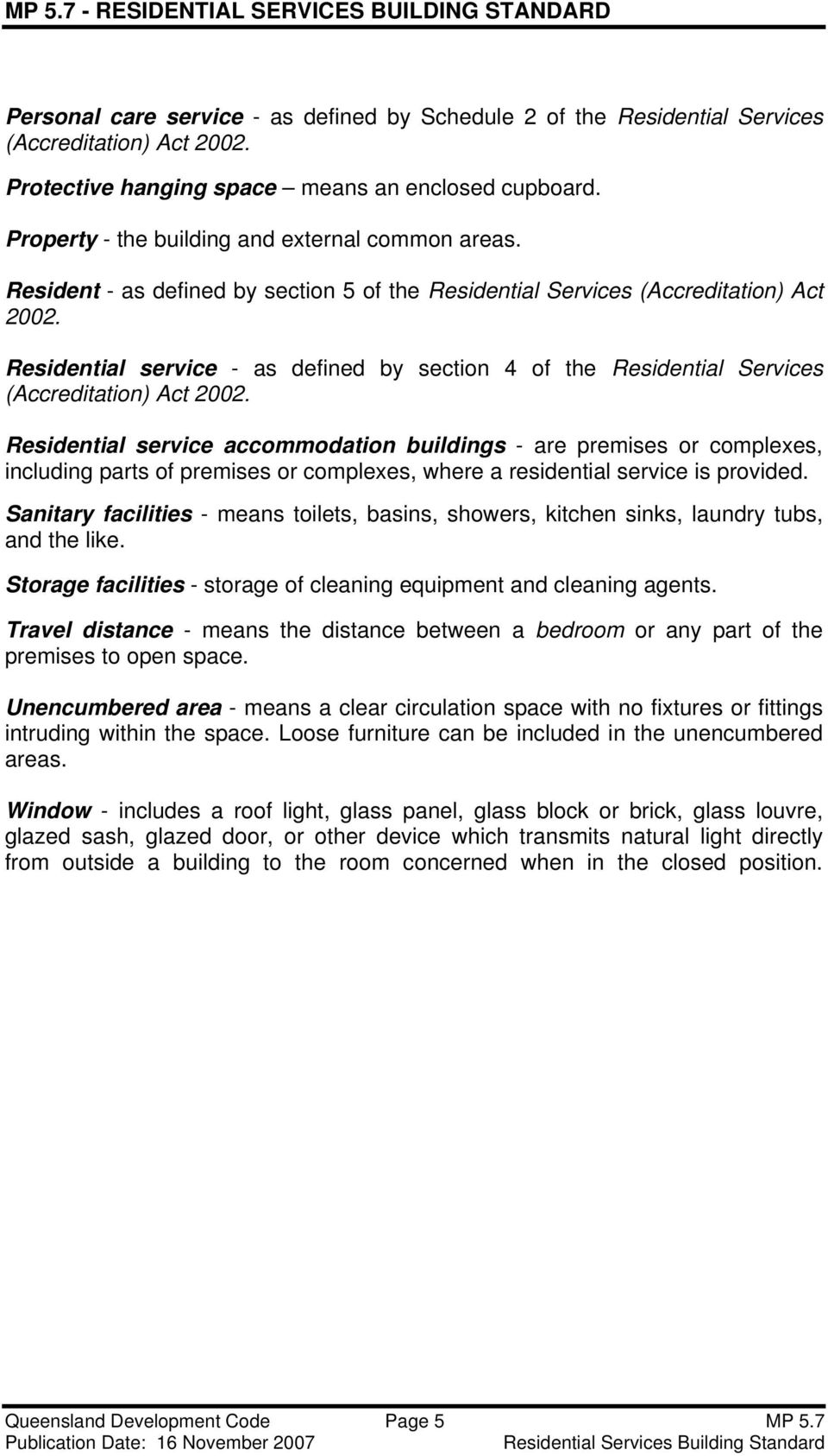 Residential service - as defined by section 4 of the Residential Services (Accreditation) Act 2002.
