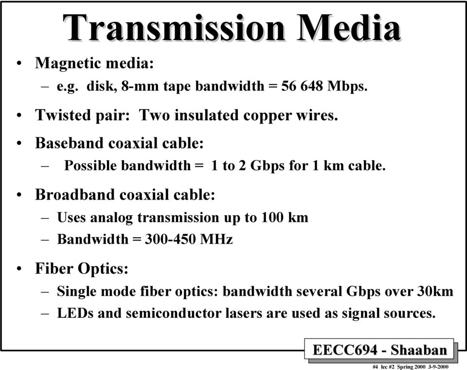 Baseband coaxial cable: Possible bandwidth = 1 to 2 Gbps for 1 km cable.