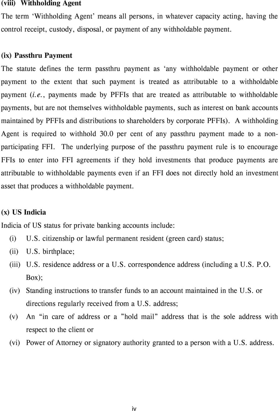 (i.e., payments made by PFFIs that are treated as attributable to withholdable payments, but are not themselves withholdable payments, such as interest on bank accounts maintained by PFFIs and