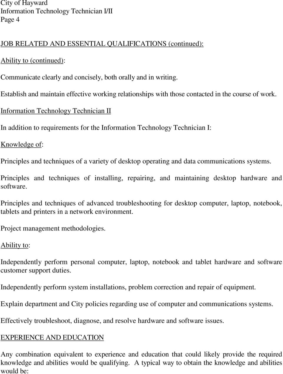 Information Technology Technician II In addition to requirements for the Information Technology Technician I: Knowledge of: Principles and techniques of a variety of desktop operating and data