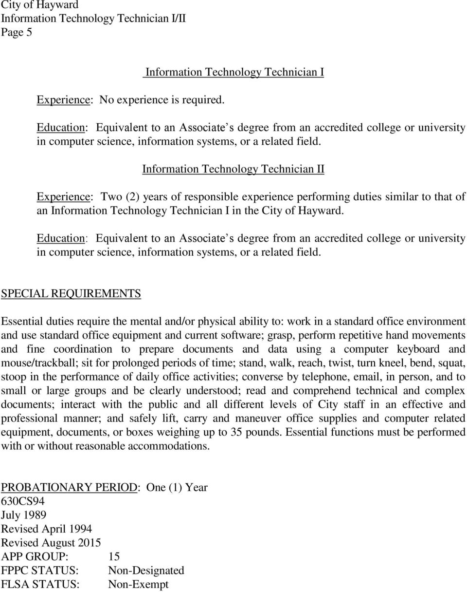 Information Technology Technician II Experience: Two (2) years of responsible experience performing duties similar to that of an Information Technology Technician I in the City of Hayward.
