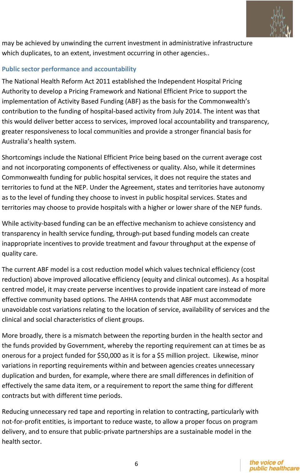 to support the implementation of Activity Based Funding (ABF) as the basis for the Commonwealth s contribution to the funding of hospital-based activity from July 2014.