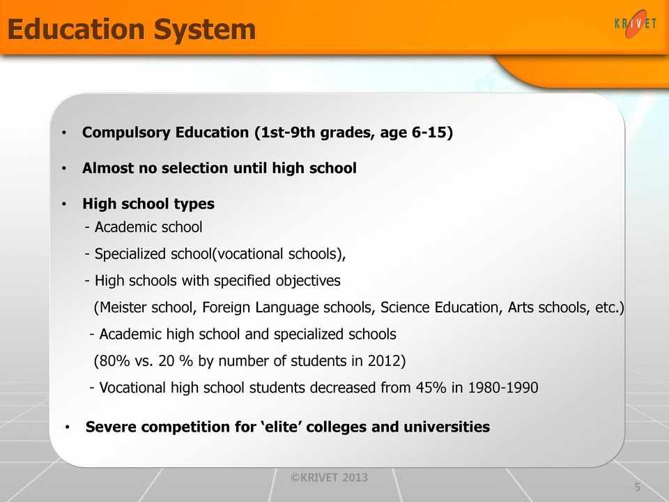 Language schools, Science Education, Arts schools, etc.) - Academic high school and specialized schools (80% vs.