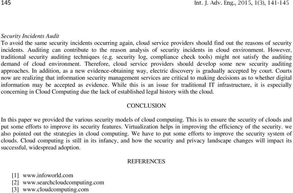 Therefore, cloud service providers should develop some new security auditing approaches. In addition, as a new evidence-obtaining way, electric discovery is gradually accepted by court.